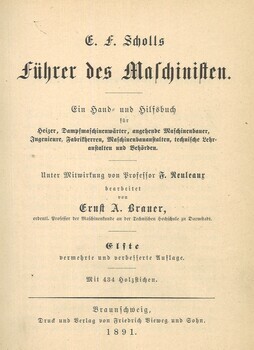E. F. Scholl's Führer des Maschinisten : ein Hand- und Hilfsbuch für Heizer, Dampfmaschinenwärter, angehende Maschineningenieure, Fabrikherren, Maschinenbauanstalten, technische Lehranstalten und Behörden